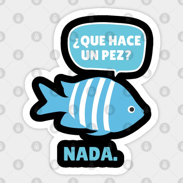 Funny Spanish Que Have Un Pez? Nada. Sticker by Epic Byte